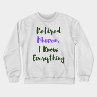 Retired Maven. I Know Everything - Funny Yiddish Phrases Crewneck Sweatshirt